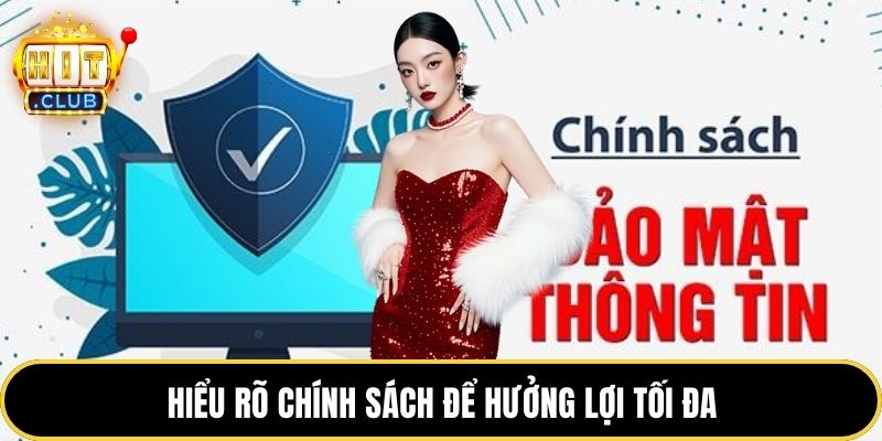 Hiểu rõ chính sách để hưởng lợi tối đa