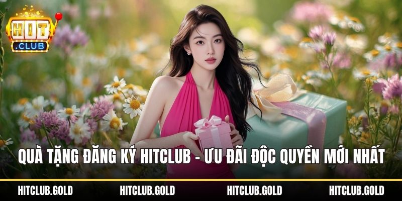 Quà tặng đăng ký HITCLUB