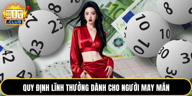 Quy định lĩnh thưởng dành cho người may mắn