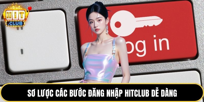 Sơ lược các bước đăng nhập HITCLUB dễ dàng